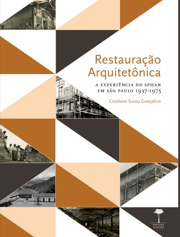 RESTAURAÇÃO ARQUITETÔNICA - A EXPERIÊNCIA DO SPHAN EM SÃO PAULO 1937-1975